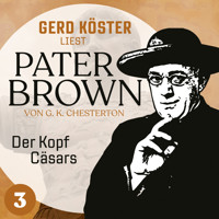 Der Kopf Cäsars - Gerd Köster liest Pater Brown, Band 3 (Ungekürzt) - Gilbert Keith Chesterton - Hörbuch