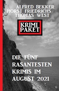 Krimi Paket Die fünf rasantesten Krimis im August 2021 - Alfred Bekker - E-Book