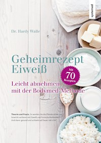 Geheimrezept Eiweiß - Hardy Walle - E-Book