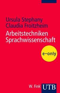 Arbeitstechniken Sprachwissenschaft - Ursula Stephany - E-Book
