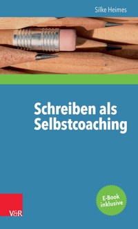 Schreiben als Selbstcoaching - Silke Heimes - E-Book