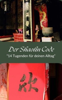 Der Shaolin Code- "14 Tugenden für deinen Alltag" - Tim Dombrowsky - E-Book