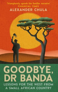Goodbye, Dr Banda - Alexander Chula - E-Book