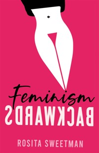Feminism Backwards - Rosita Sweetman - E-Book