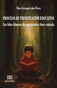 Proceso de privatización educativa - Trino Fernando Lobo Flores - E-Book