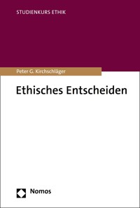 Ethisches Entscheiden - Peter G. Kirchschläger - E-Book