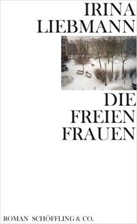 Die freien Frauen - Irina Liebmann - E-Book