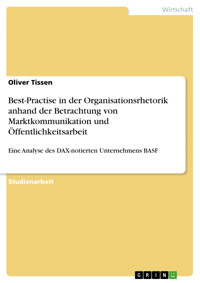 Best-Practise in der Organisationsrhetorik anhand der Betrachtung von Marktkommunikation und Öffentlichkeitsarbeit - Oliver Tissen - E-Book