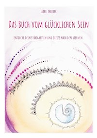Das Buch vom glücklichen Sein - Isabel Maurer - E-Book
