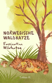 Norwegische Waldkatze - Faszination Wildkatze - Tobias Hopfmüller - E-Book