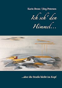 Ich seh' den Himmel ... - Karin Brose - E-Book