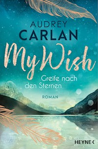 My Wish - Greife nach den Sternen - Audrey Carlan - E-Book