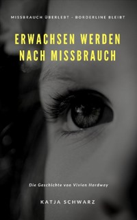Erwachsen werden nach Missbrauch - Katja Schwarz - E-Book