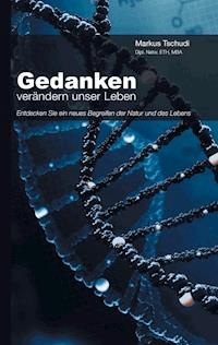 Gedanken verändern unser Leben - Markus Tschudi - E-Book