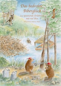 Das bedrohte Biberglück - Andreas Hanl - E-Book