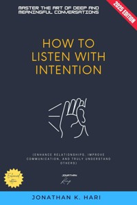 How to Listen with Intention: - Jonathan K. Hari - E-Book