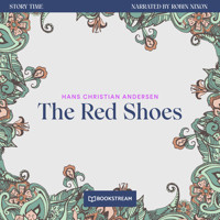 The Red Shoes - Story Time, Episode 75 (Unabridged) - Hans Christian Andersen - Hörbuch