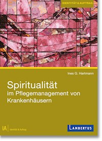 Spiritualität im Pflegemanagement von Krankenhäusern - Ines G. Hartmann - E-Book