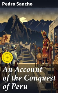 An Account of the Conquest of Peru - Pedro Sancho - E-Book