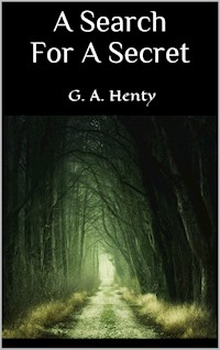 A Search For A Secret - G. A. Henty - E-Book