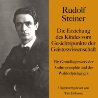 Rudolf Steiner: Die Erziehung des Kindes vom Gesichtspunkte der Geisteswissenschaft - Rudolf Steiner - Hörbuch
