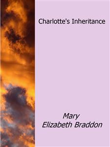 Charlotte's Inheritance - Mary Elizabeth Braddon - E-Book
