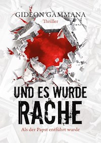 Und es wurde Rache - Gideon Gammana - E-Book