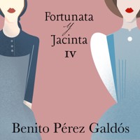 Fortunata y Jacinta. Parte cuarta - Benito Pérez Galdòs - Hörbuch