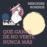 Qué ganas de no verte nunca mas - Mercedes Rosende - Hörbuch