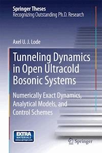 Tunneling Dynamics in Open Ultracold Bosonic Systems - Axel U. J. Lode - E-Book