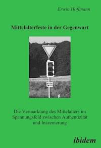 Mittelalterfeste in der Gegenwart - Erwin Hoffmann - E-Book