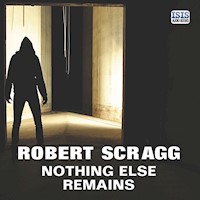 Nothing Else Remains - Robert Scragg - Hörbuch
