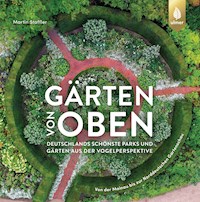 Gärten von oben - Martin Staffler - E-Book