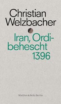 Iran, Ordibehescht 1396 - Christian Welzbacher - E-Book