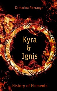 Kyra und Ignis - Katharina Alterauge - E-Book