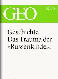 Geschichte: Das Trauma der »Russenkinder" (GEO eBook Single) -  - E-Book