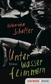 Unterwasserflimmern - Katharina Schaller - E-Book