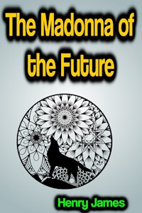 The Madonna of the Future - Henry James - E-Book