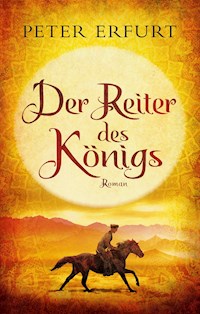 Der Reiter des Königs - Peter Erfurt - E-Book