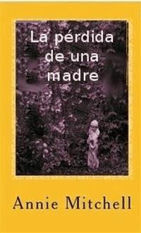 La Pérdida De Una Madre - Annie Mitchell - E-Book