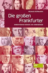 Die großen Frankfurter - Hilmar Hoffmann - E-Book