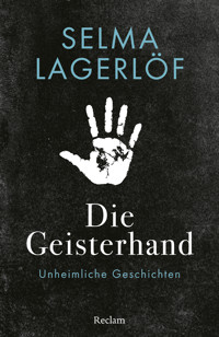 Die Geisterhand. Unheimliche Geschichten - Selma  Lagerlöf - E-Book
