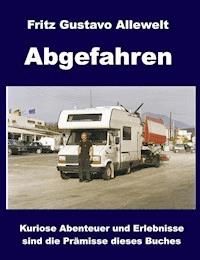 Abgefahren - Fritz Gustavo Allewelt - E-Book