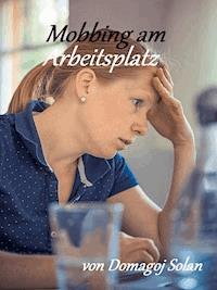 Mobbing am Arbeitsplatz - Domagoj Soldan - E-Book