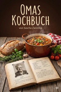 Omas Kochbuch - neu aufgelegt - Sascha Zaremba - E-Book