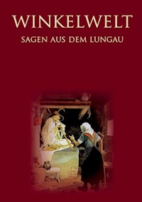 Winkelwelt - Sagen aus dem Lungau - - - E-Book