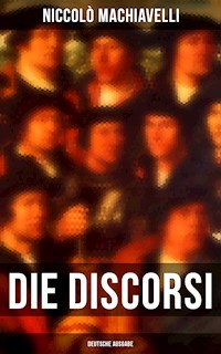 Die Discorsi (Deutsche Ausgabe) - Niccolò Machiavelli - E-Book