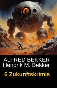6 Zukunftskrimis - Alfred Bekker - E-Book