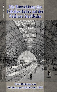 Die Einrichtung des Lokalverkehrs auf der Berliner Stadtbahn - Hermann Oberbeck - E-Book