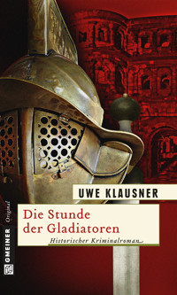 Die Stunde der Gladiatoren - Uwe Klausner - E-Book